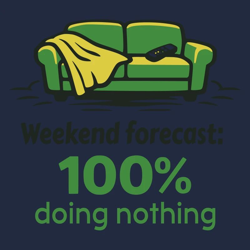 Weekend prediction: 100% doing nothing