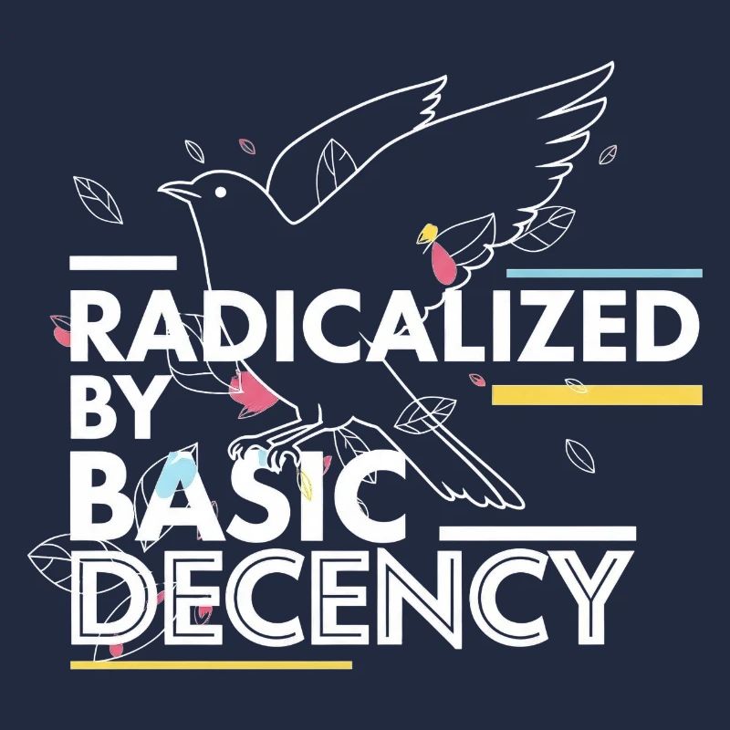 Radicalized by Basic Decency Statement Design