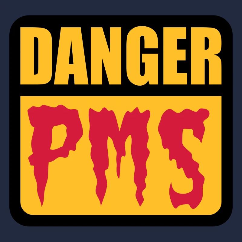 Danger PMS