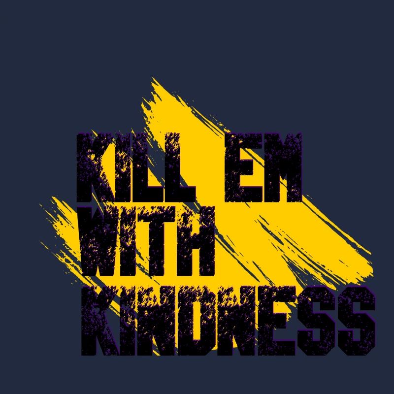 Kill them with kindness