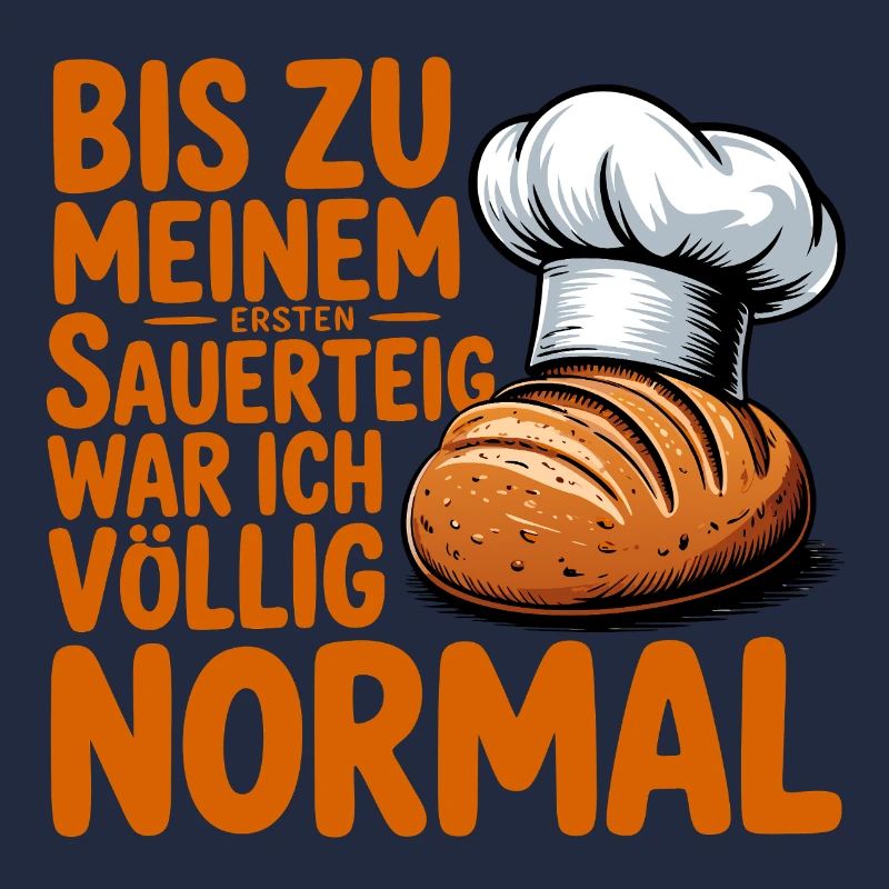 Until the first sourdough I was normal
