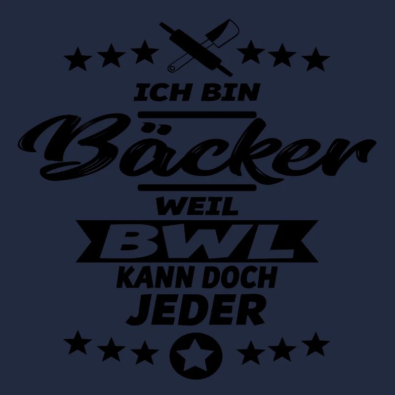 Ich bin Bäcker - weil BWL kann doch jeder - Bäcker