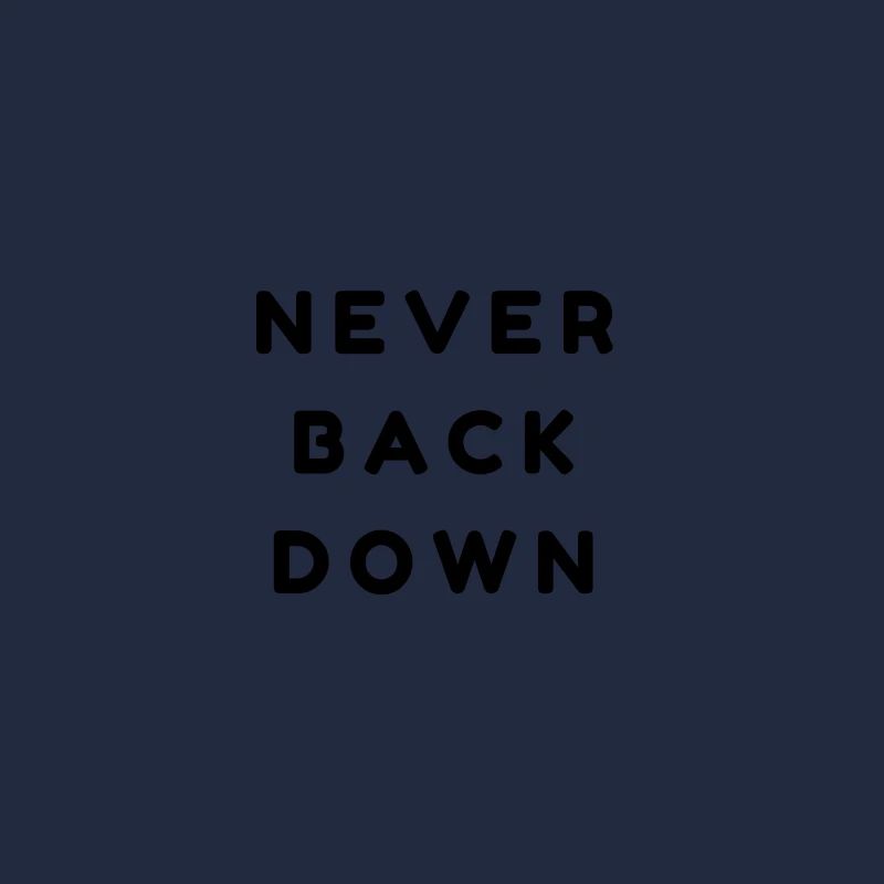 Never back down