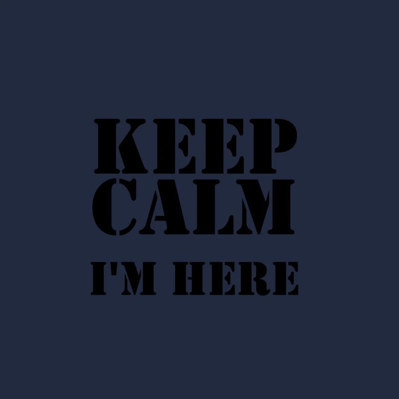 keep calm i'm here