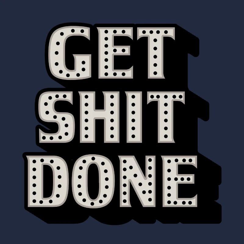 GET SHIT DONE