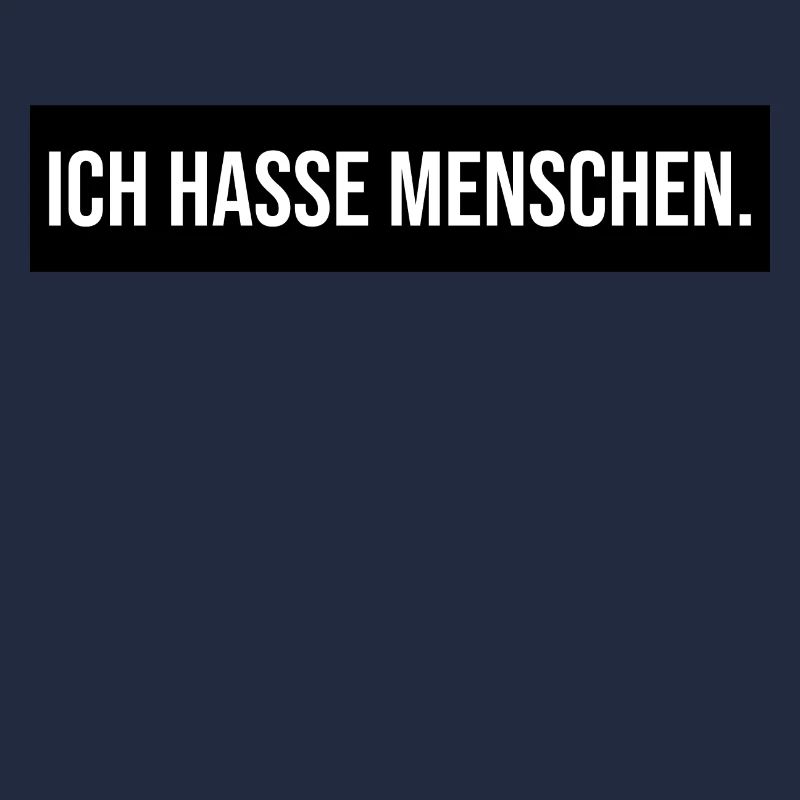 ICH HASSE MENSCHEN - Lustig Geschenk Geschenkidee