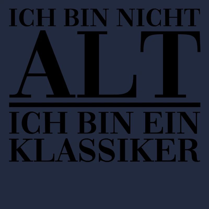 Ich bin nicht alt ich bin ein Klassiker lustig fun