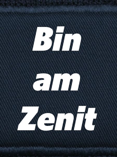 Bin am Zenit