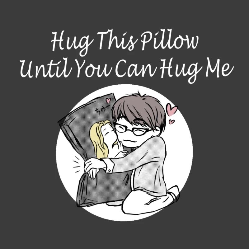 Hug This Pillow Until