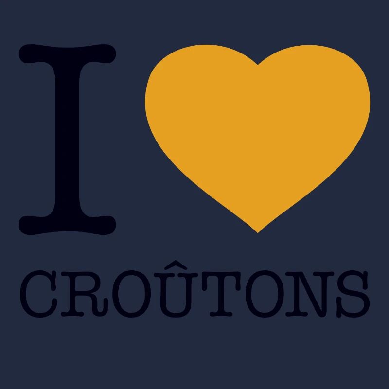 I LOVE CROUTONS