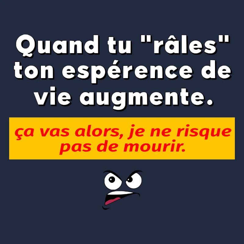 Quand tu râles