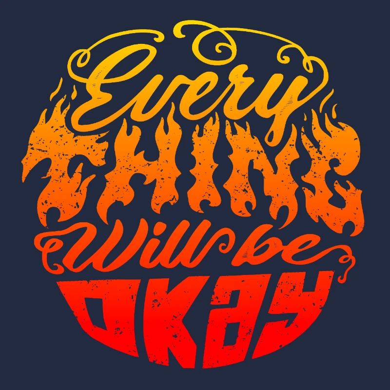 Everything Will Be Okay – Flame Lettering