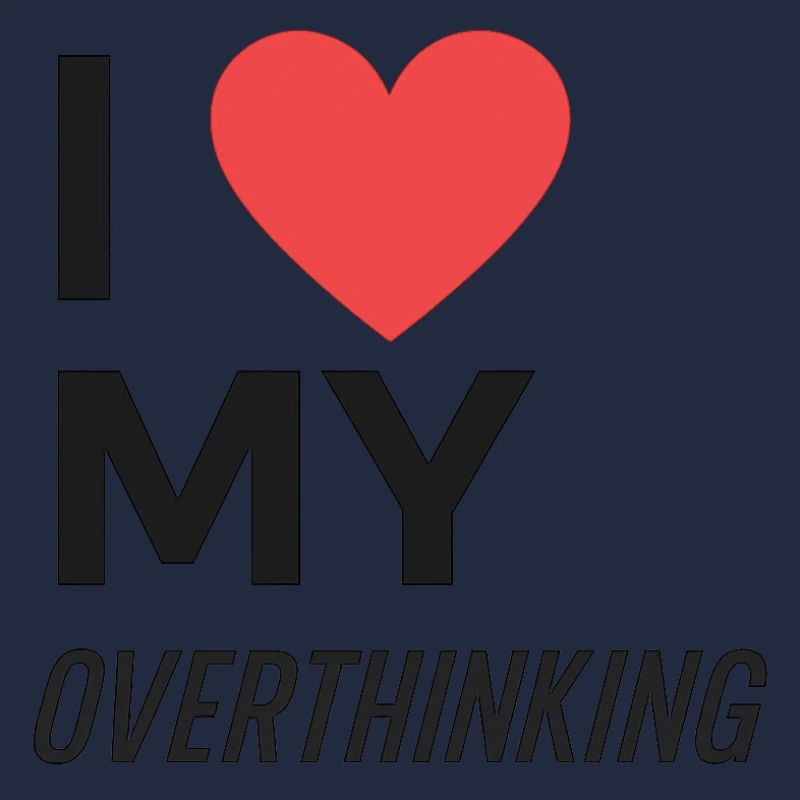 J’adore trop réfléchir