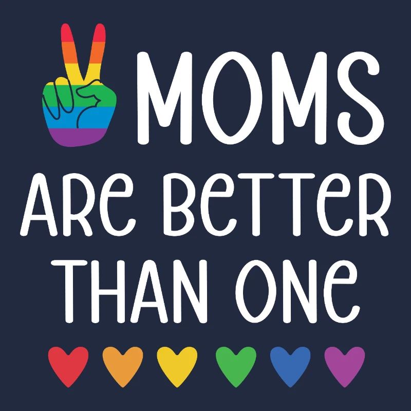 LGBTQ Pride Month - Two Moms Are Better Than One