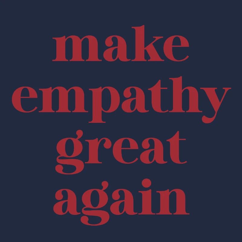 Funny Quote – Make Empathy Great Again