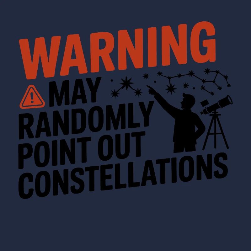Warning I May Point Out Constellations 