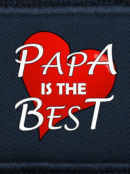 PAPA IS THE BEST