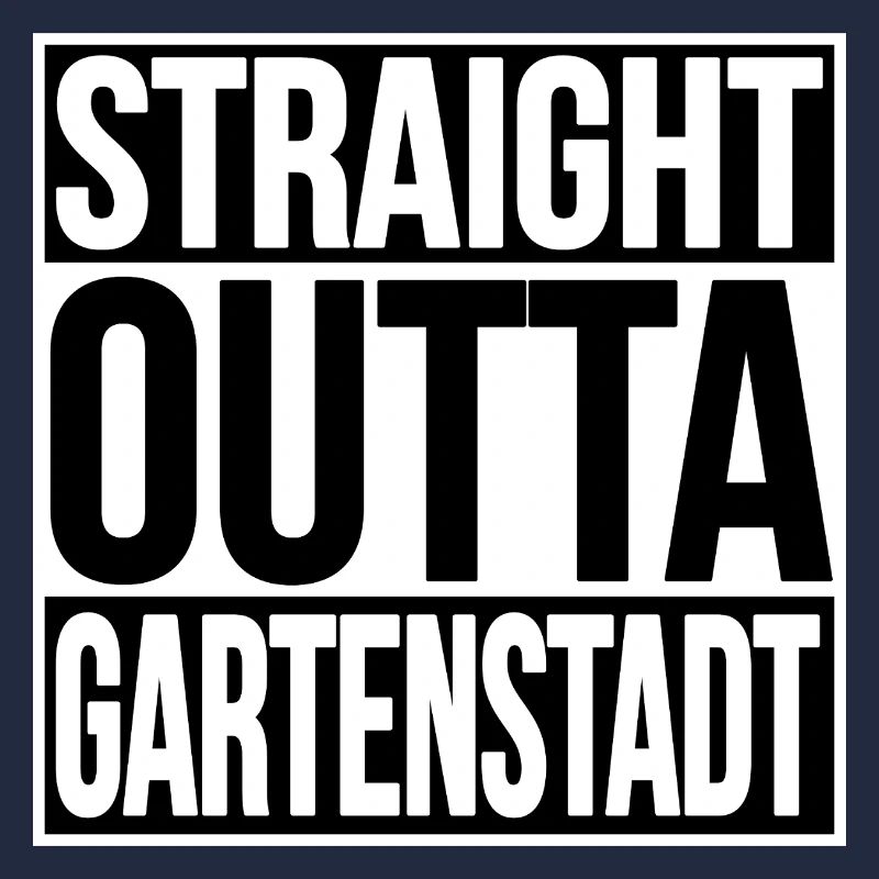 STRAIGHT OUTTA GARTENSTADT
