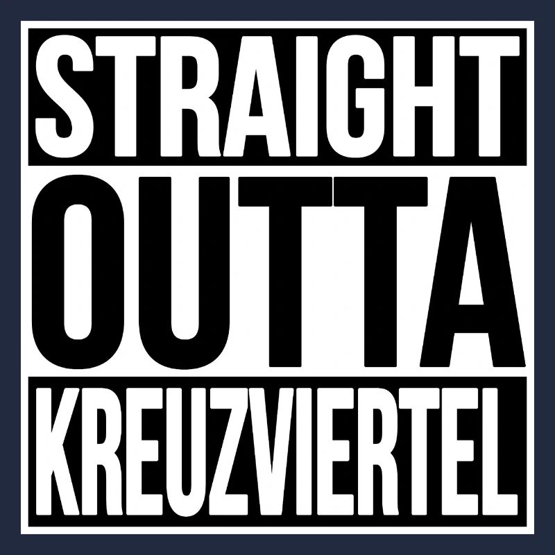 STRAIGHT OUTTA KREUZVIERTEL