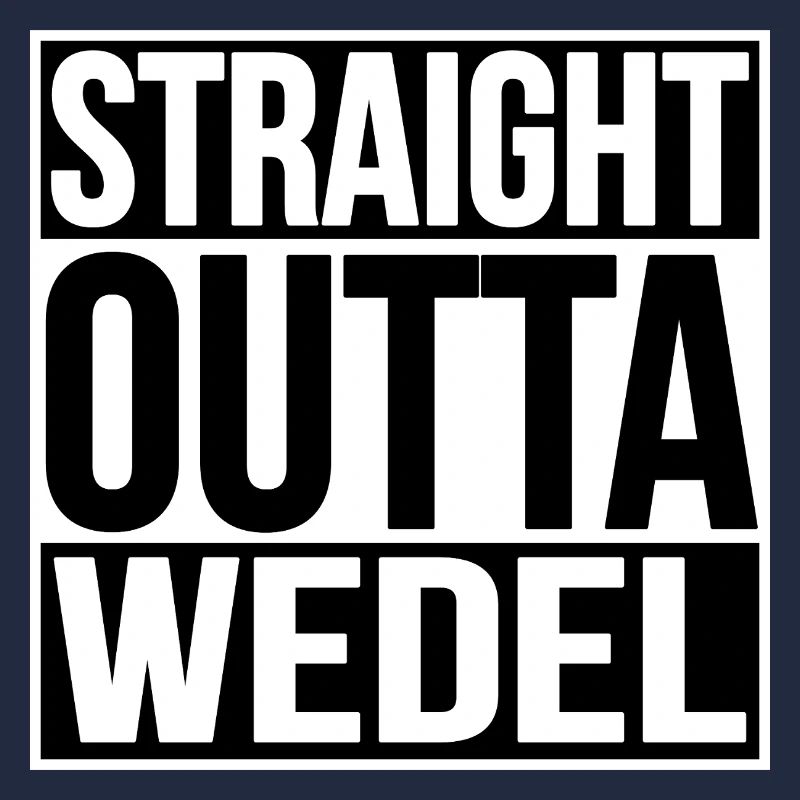 Straight Outta Wedel