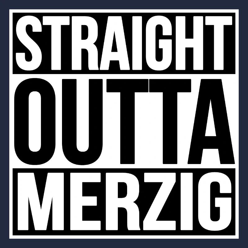 STRAIGHT OUTTA MERZIG