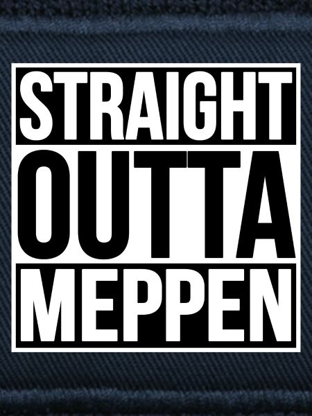 STRAIGHT OUTTA MEPPEN