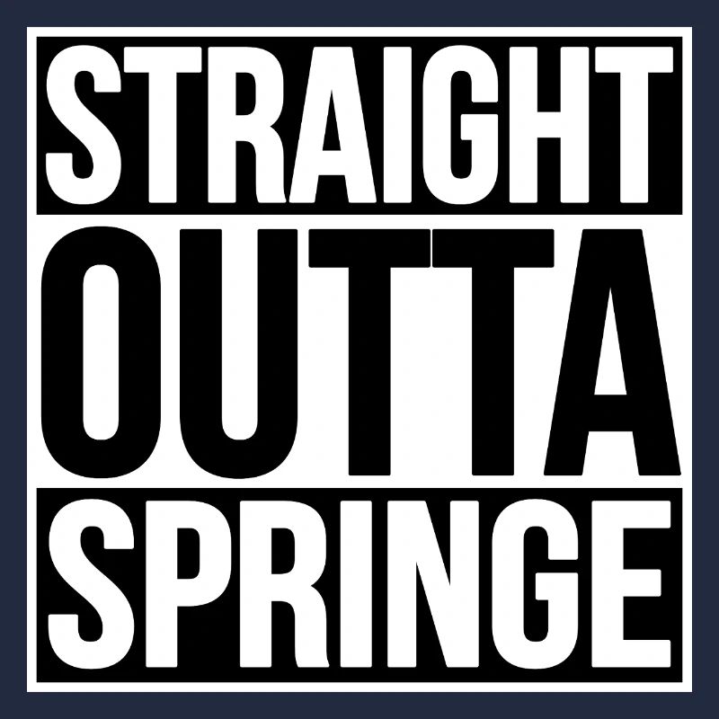 TOUT DROIT SORTI DE SPRINGE