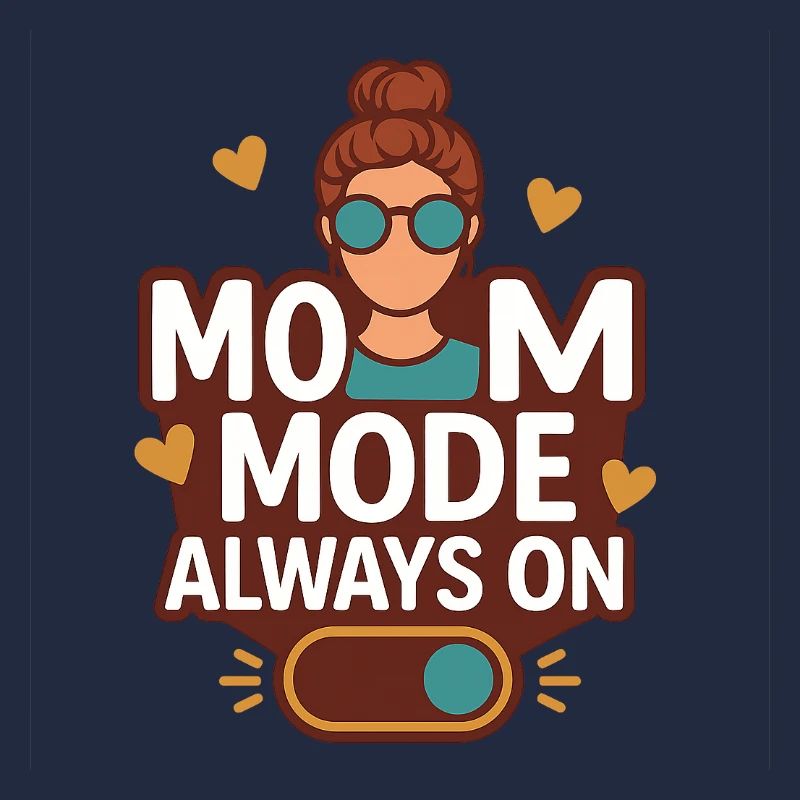 Mom Mode Always On