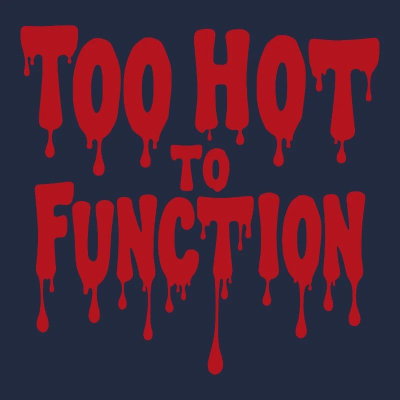 Too Hot To Function Sommer Spruch lustig