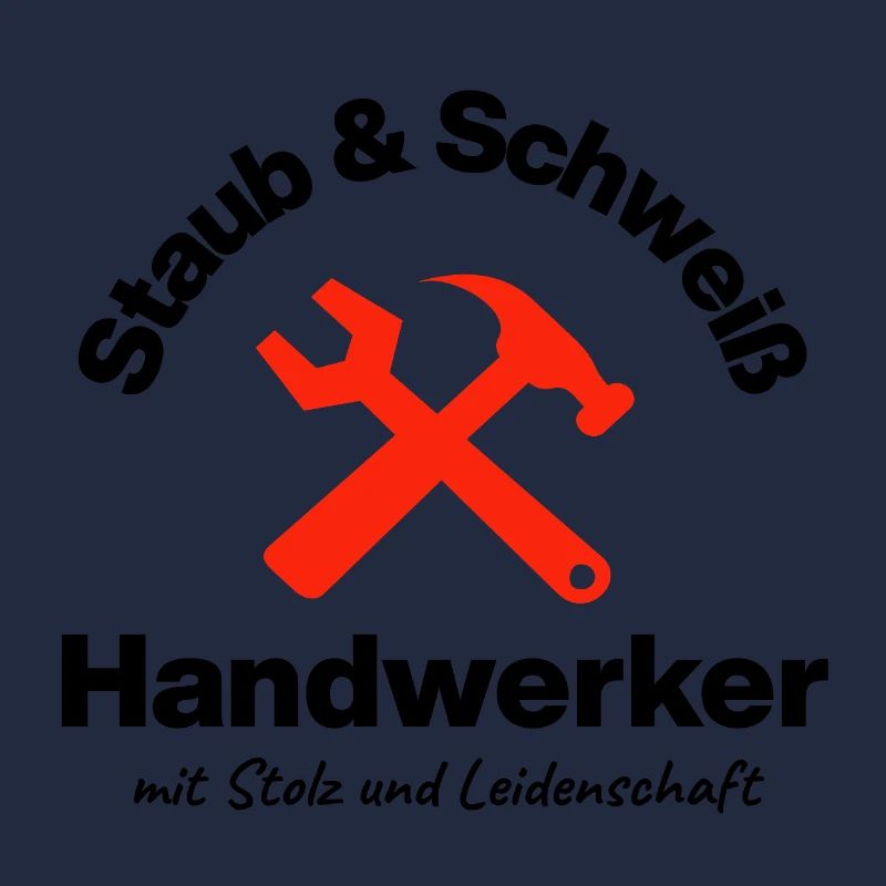 Staub & Schweiß, echter Handwerker, Leidenschaft
