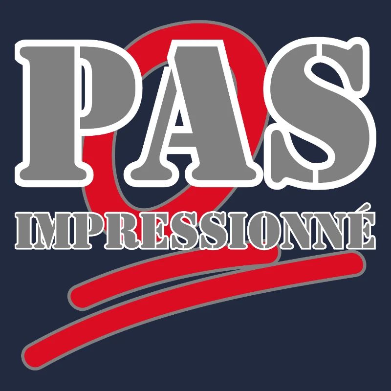 PAS IMPRESSIONNÉ.