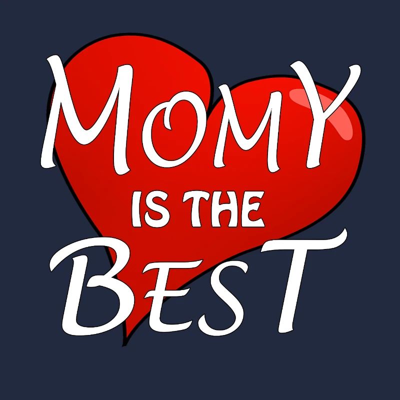 MOMY IS THE BEST