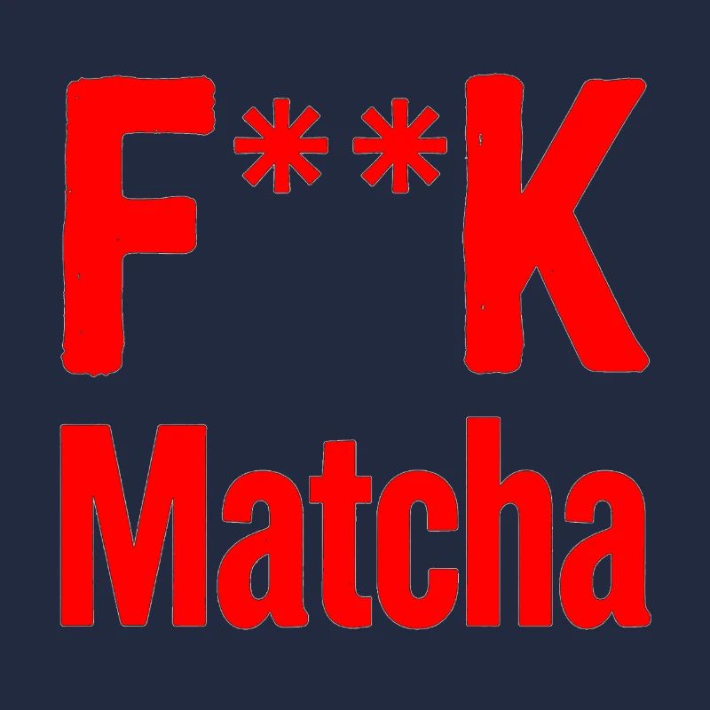 F**K Matcha Bold Logo