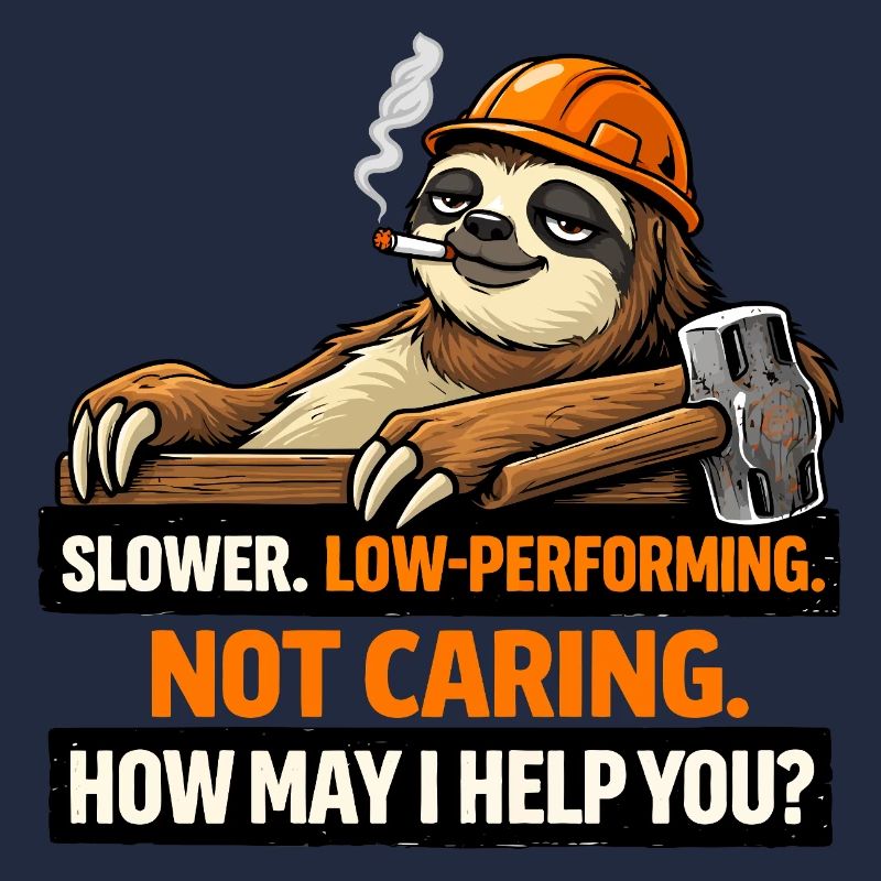 Sloth Builder: Not Caring, How May I Help?