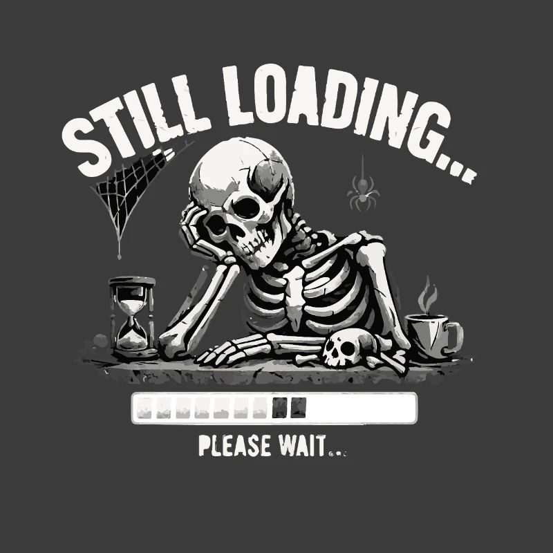 Funny Skeleton Still Loading Dark Humor Tee
