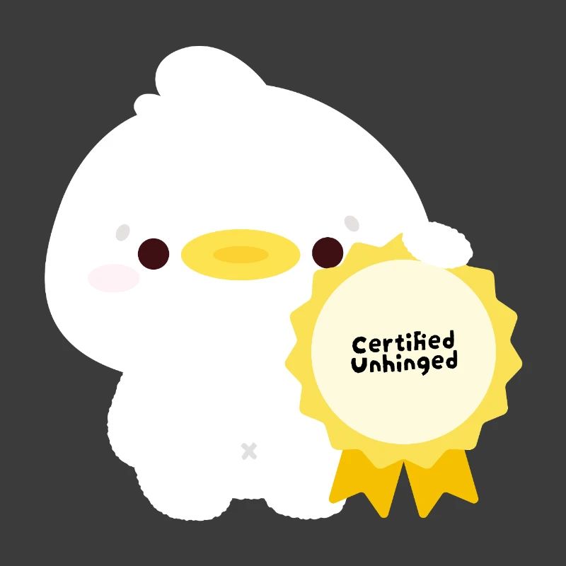 Certified Unhinged duck