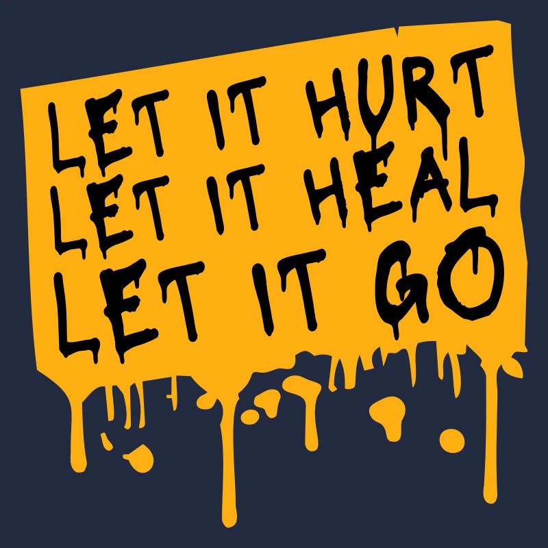 Let It Hurt Let It Heal Let It Go Inspirational