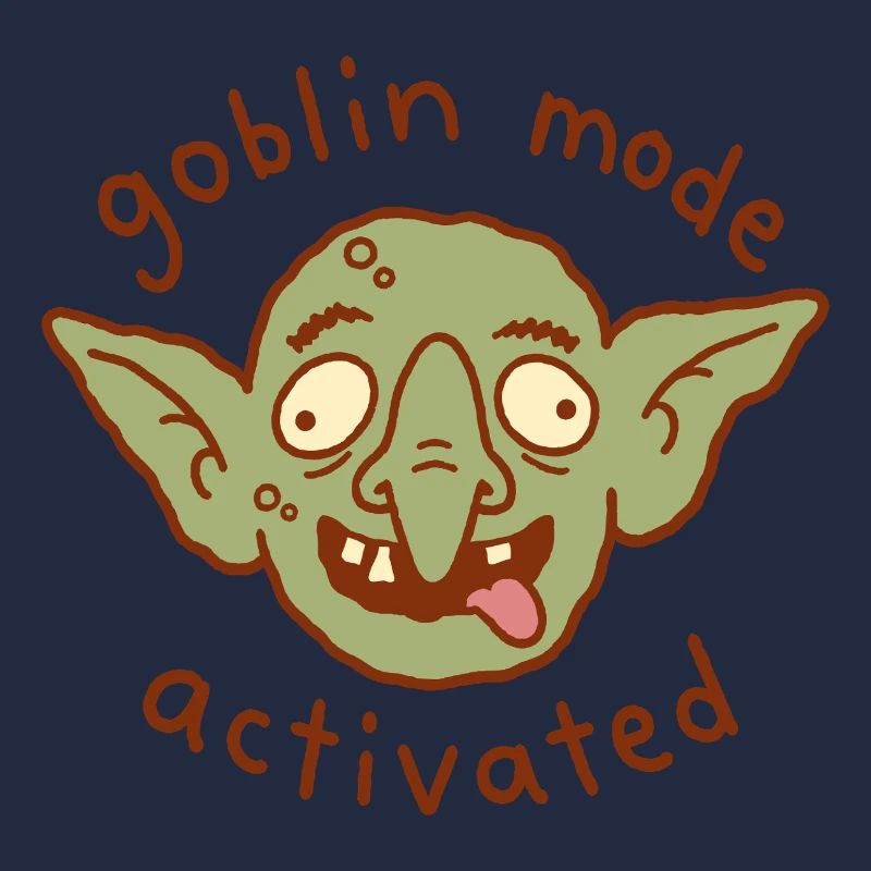 Goblin Mode Activated