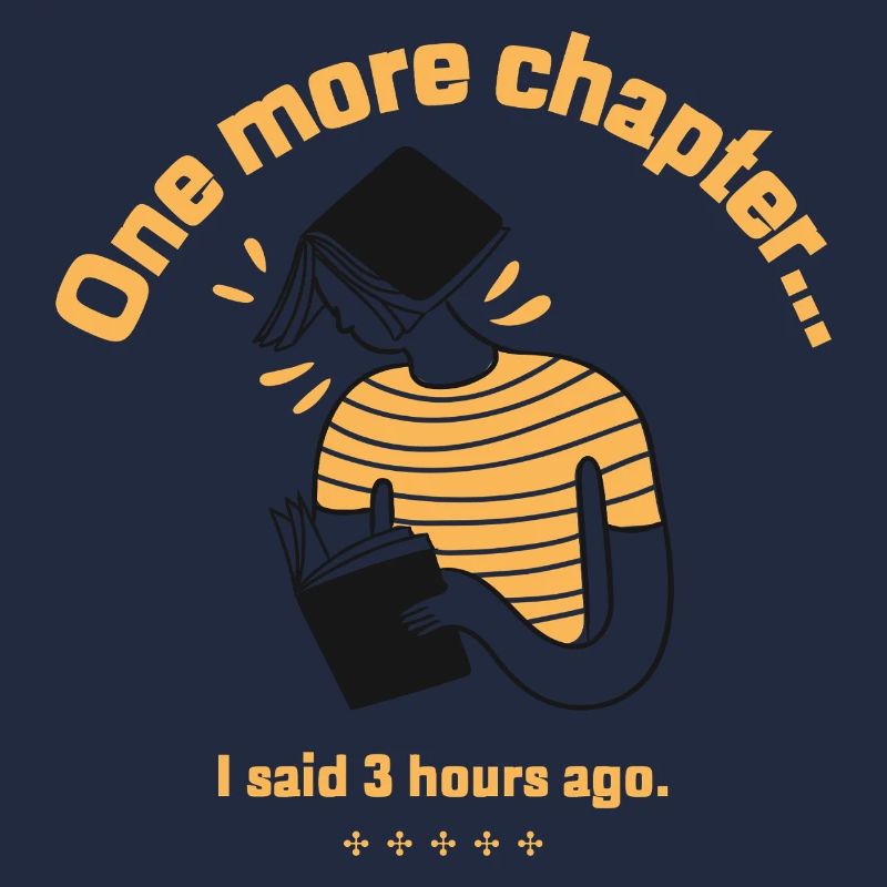 "One more chapter... said 3 hours ago."