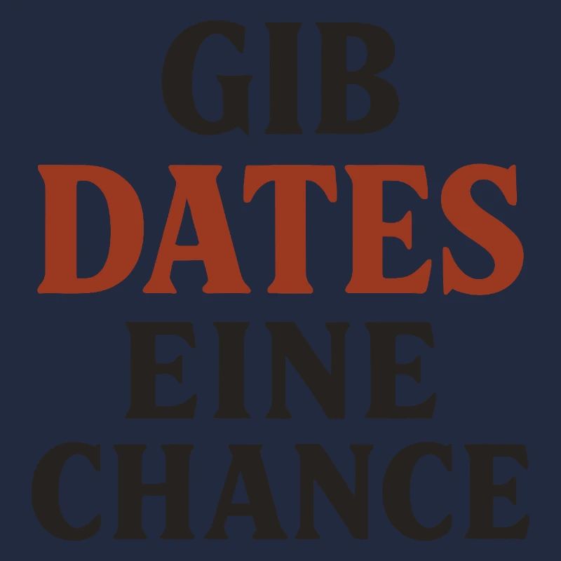 Gib Dates eine Chance