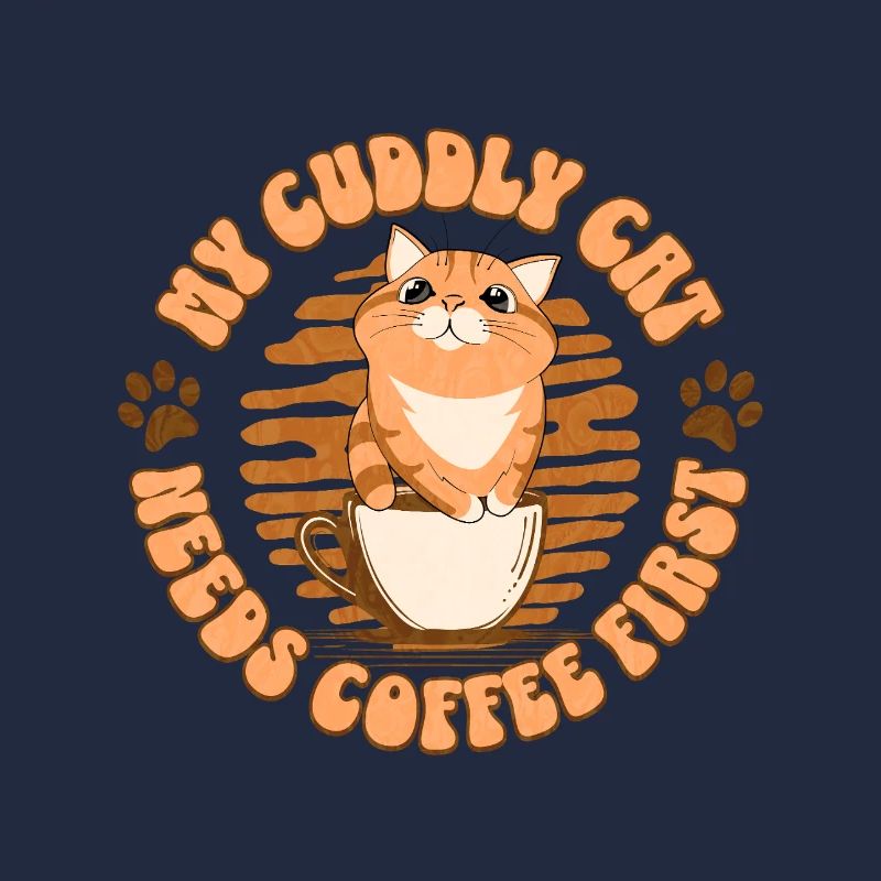 My Cuddly Cat - Needs Coffee First