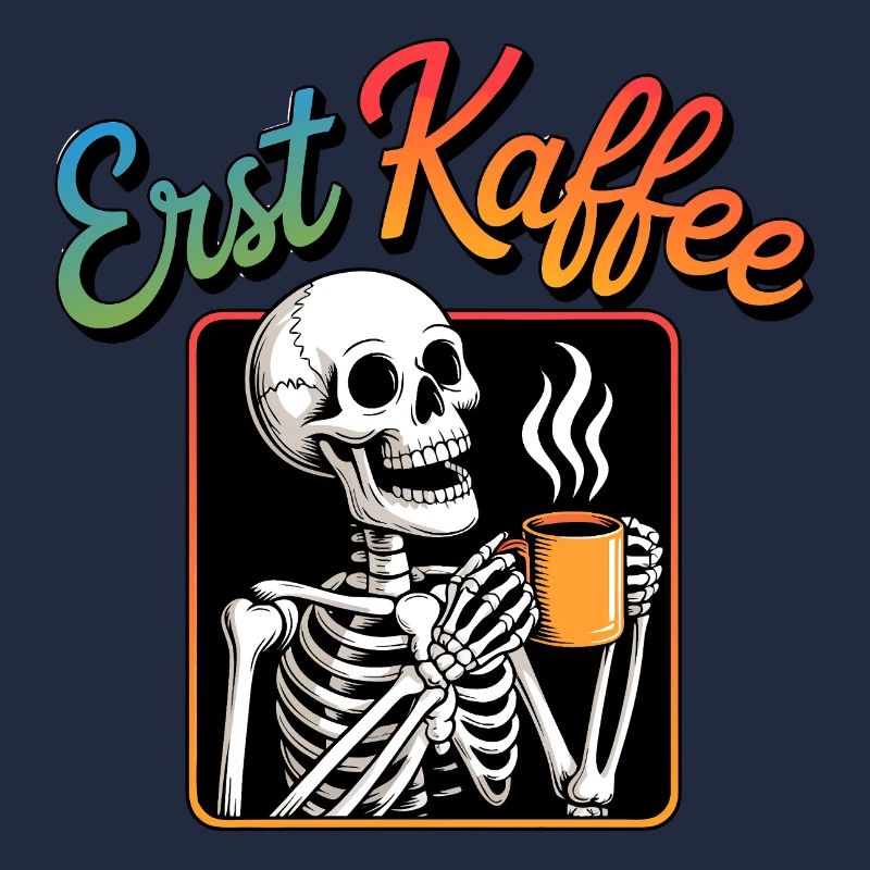 Erst Kaffee Skelett