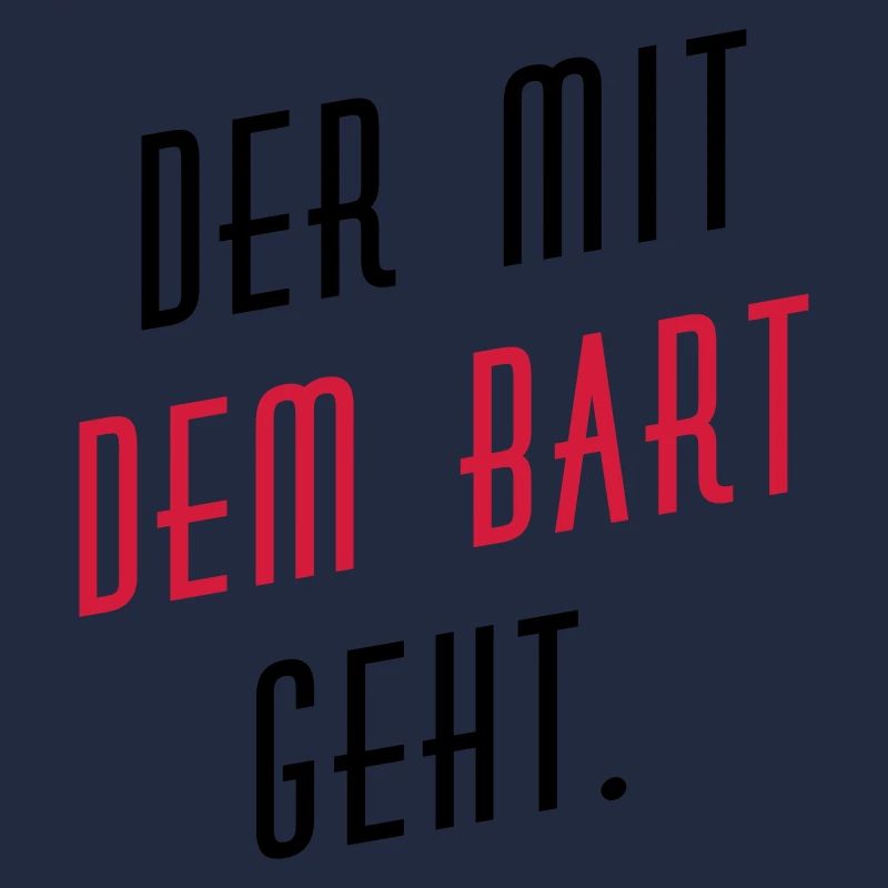 Der mit dem Bart geht.