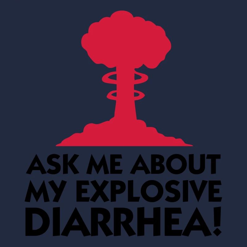 Ask me about my explosive diarrhea!