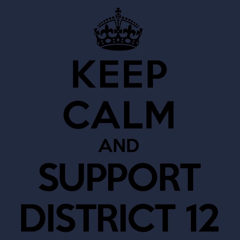 Keep calm and support District 12 (Hunger Games)