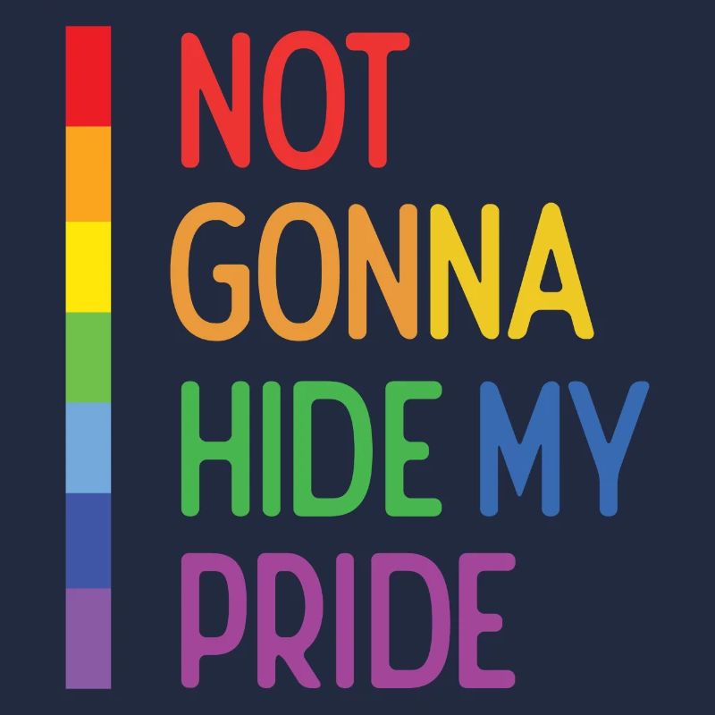 Pride Month LGBTQ - Not Gonna Hide My Pride