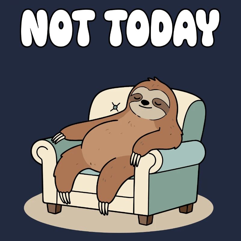 Not Today Sloth Relaxation