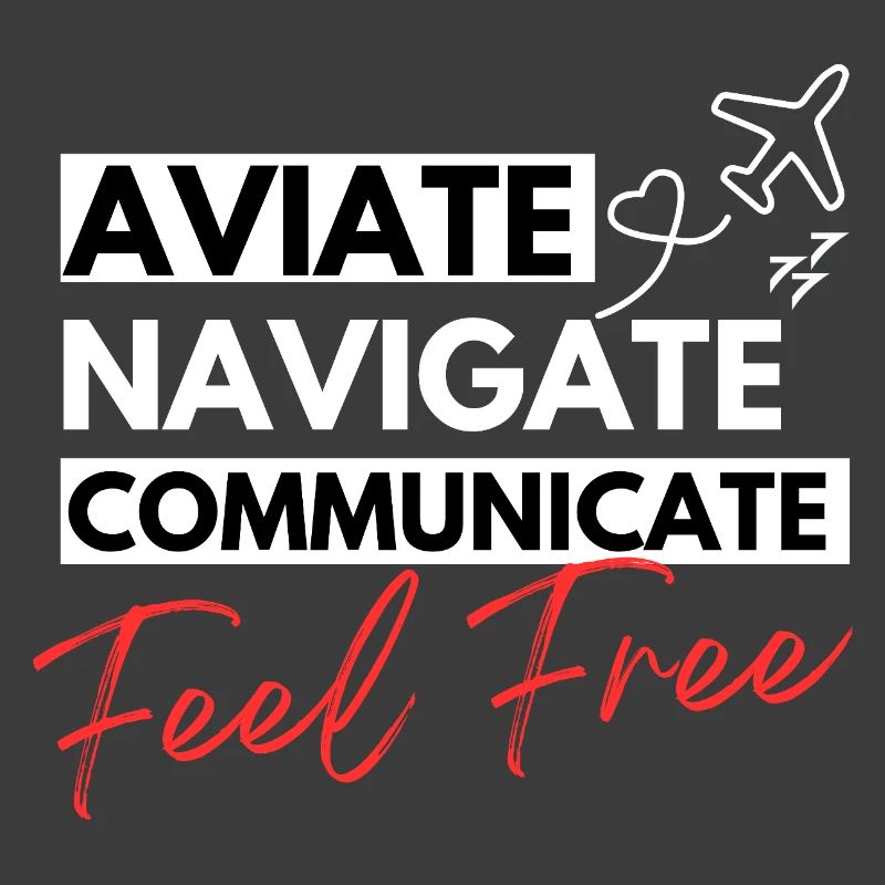 Aviate, Navigate, Communicate and Feel free
