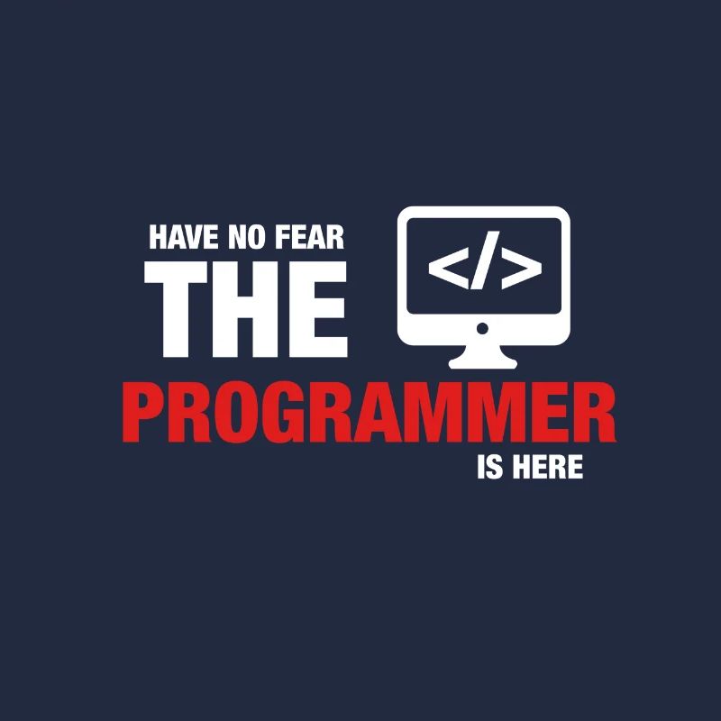 Have No Fear The Programmer Is Here