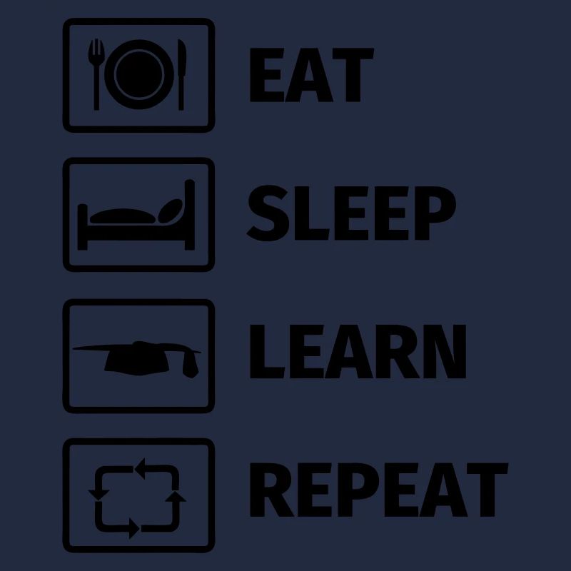 EAT SLEEP LEARN REPEAT